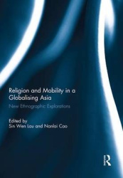 Religion and Mobility in a Globalising Asia - New Ethnographic Explorations