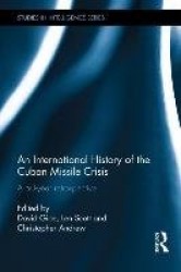 An International History of the Cuban Missile Crisis - A 50-year retrospective
