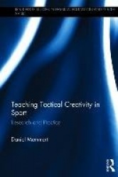 Teaching Tactical Creativity in Sport - Research and Practice