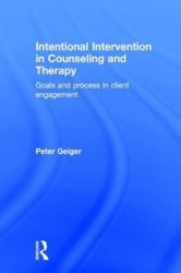 Intentional Intervention in Counseling and Therapy - Goals and process in client engagement