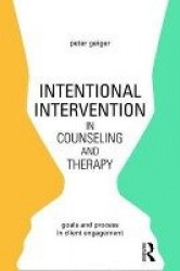 Intentional Intervention in Counseling and Therapy - Goals and process in client engagement