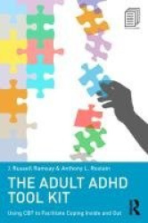 The Adult ADHD Tool Kit - Using CBT to Facilitate Coping Inside and Out