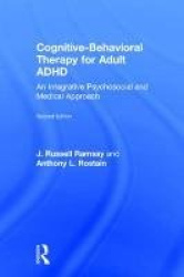 Cognitive Behavioral Therapy for Adult ADHD - An Integrative Psychosocial and Medical Approach