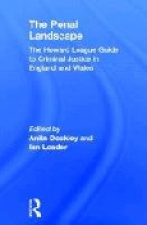 The Penal Landscape - The Howard League Guide to Criminal Justice in England and Wales