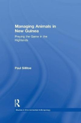Managing Animals in New Guinea - Preying the Game in the Highlands