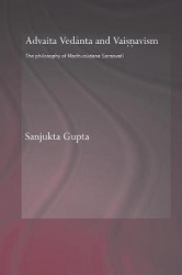 Advaita Vedanta and Vaisnavism - The Philosophy of Madhusudana Sarasvati