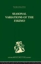 Seasonal Variations of the Eskimo - A Study in Social Morphology