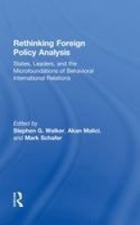 Rethinking Foreign Policy Analysis - States, Leaders, and the Microfoundations of Behavioral International Relations