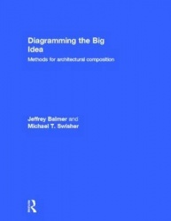 Diagramming the Big Idea - Methods for Architectural Composition