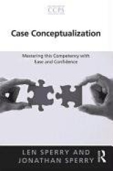 Case Conceptualization - Mastering this Competency with Ease and Confidence