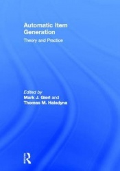 Automatic Item Generation - Theory and Practice