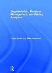 Segmentation, Revenue Management and Pricing Analytics