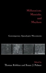 Millennium, Messiahs, and Mayhem - Contemporary Apocalyptic Movements