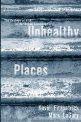 Unhealthy Places - The Ecology of Risk in the Urban Landscape
