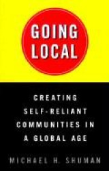 Going Local - Creating Self-Reliant Communities in a Global Age