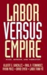 Labor Versus Empire - Race, Gender, Migration
