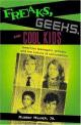 Freaks, Geeks and Cool Kids - American Teenagers, Schools, and the Culture of Consumption