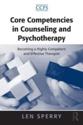 Core Competencies in Counseling and Psychotherapy - Becoming a Highly Competent and Effective Therapist