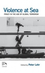 Violence at Sea - Piracy in the Age of Global Terrorism