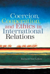 Coercion, Cooperation, and Ethics in International Relations