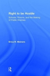 Right to Be Hostile - Schools, Prisons, and the Making of Public Enemies