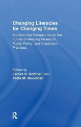 Changing Literacies for Changing Times - An Historical Perspective on the Future of Reading Research, Public Policy, and Classro