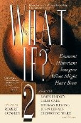What If? II - Eminent Historians Imagine What Might Have Been