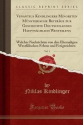 Venantius Kindlingers Minoriten Munsterische Beitrage Zur Geschichte Deutschlandes Hauptsachlich Westfalens, Vol. 1 - Welcher Na