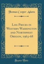 Log Prices in Western Washington and Northwest Oregon, 1963-68 (Classic Reprint)