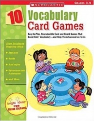 10 Vocabulary Card Games: Easy-To-Play, Reproducible Card and Board Games That Boost Kids'Vocabulary-And Help Them Succeed on Te