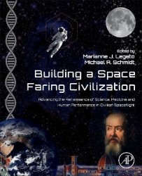 Building a Space-Faring Civilization - Advancing the Renaissance of Science, Medicine and Human Performance in Civilian Spacefli