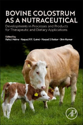 Bovine Colostrum as a Nutraceutical - Developments in Processes and Products for Therapeutic and Dietary Applications