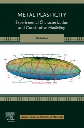 Metal Plasticity - Experimental Characterization and Constitutive Modeling