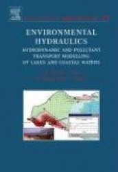 Environmental Hydraulics : Hydrodynamic and Pollutant Transport Models of Lakes and Coastal Waters