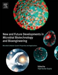 New and Future Developments in Microbial Biotechnology and Bioengineering - Microbial Cellulase System Properties and Applicatio