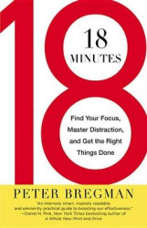 18 Minutes - Find Your Focus, Master Distraction, and Get the Right Things Done