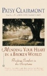 Mending Your Heart in a Broken World - Finding Comfort in the Scriptures