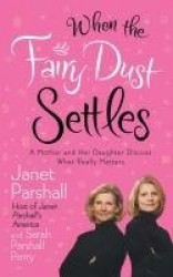 When the Fairy Dust Settles - A Mother and Her Daughter Discuss What Really Matters