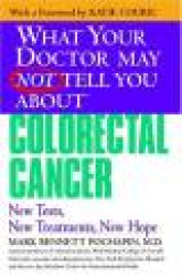 What Your Dr...Colorectal Cancer - New Tests, New Treatment, New Hope