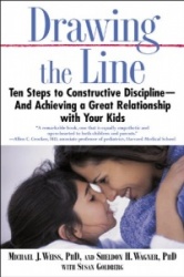Drawing the Line - Ten Steps to Constructive Discipline--And Achieving a Great Relationship with Your Kids