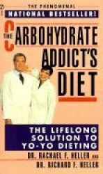 The Carbohydrate Addict's Diet - The Lifelong Solution to Yo-Yo Dieting