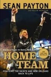 Home Team - Coaching the Saints and New Orleans Back to Life