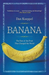 Banana - The Fate of the Fruit That Changed the World