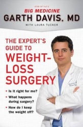 The Experts Guide to Weight Loss Surgery - Is it Right for Me What Happens During Surgery How Do I Keep the Weight off