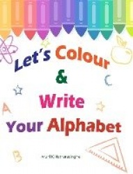 Let's Colour&Write Your Alphabet