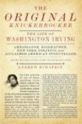 The Original Knickerbocker - The Life of Washington Irving