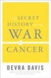 The Secret History of the War on Cancer