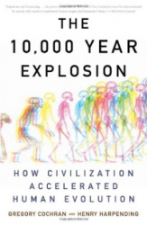 The 10,000 Year Explosion - How Civilization Accelerated Human Evolution