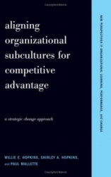 Aligning Organizational Subcultures for Competitive Advantage: A Strategic Change Approach