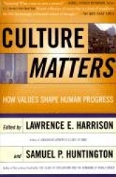 Culture Matters - How Values Shape Human Progress